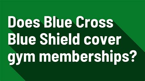 Sign in to MyBlue and check your plan details. . Does anthem blue cross blue shield cover gym memberships